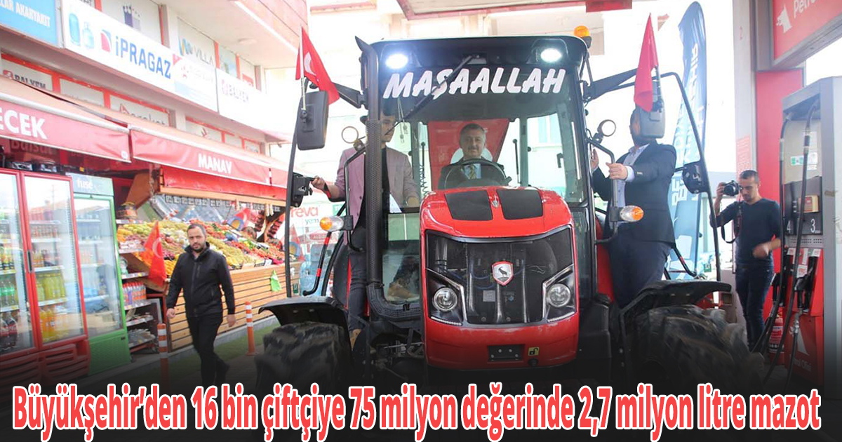 Büyükşehir’den 16 bin çiftçiye 75 milyon değerinde 2,7 milyon litre mazot