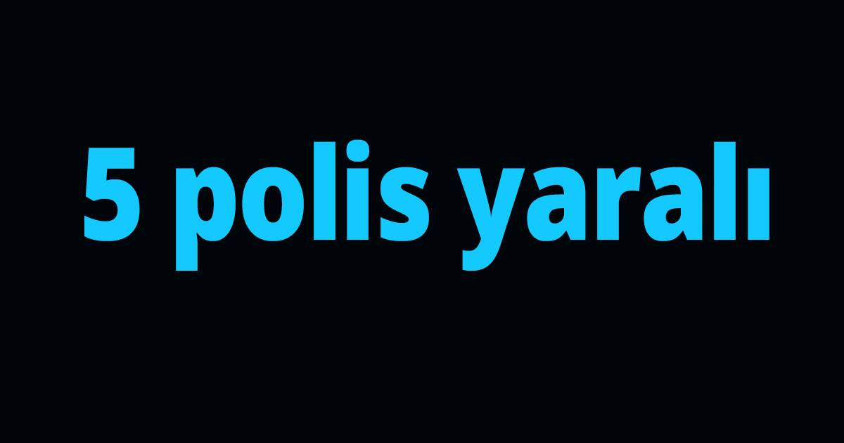 5 polis yaralı