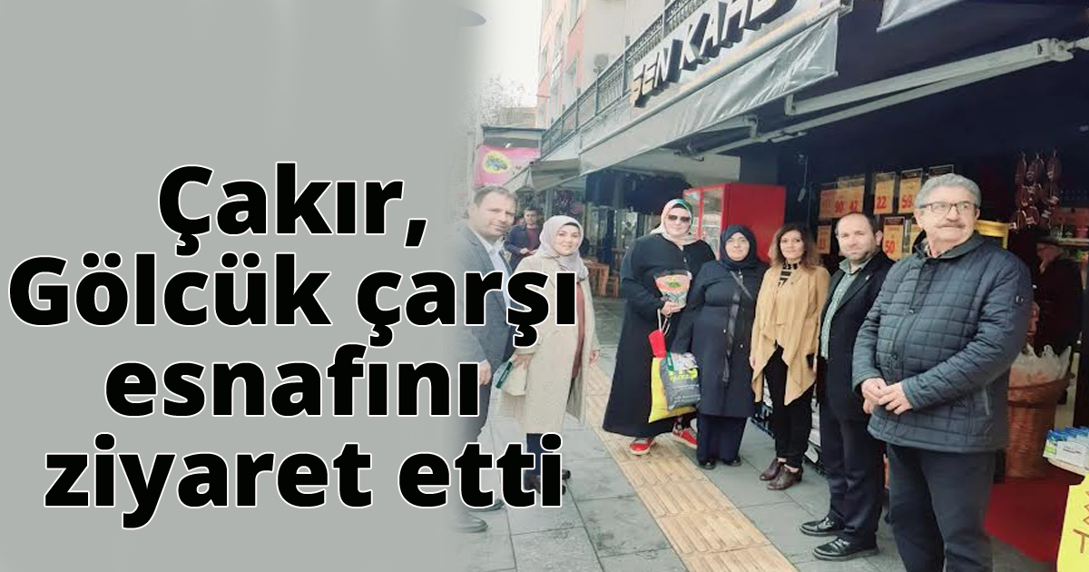 Çakır, Gölcük çarşı esnafını ziyaret etti