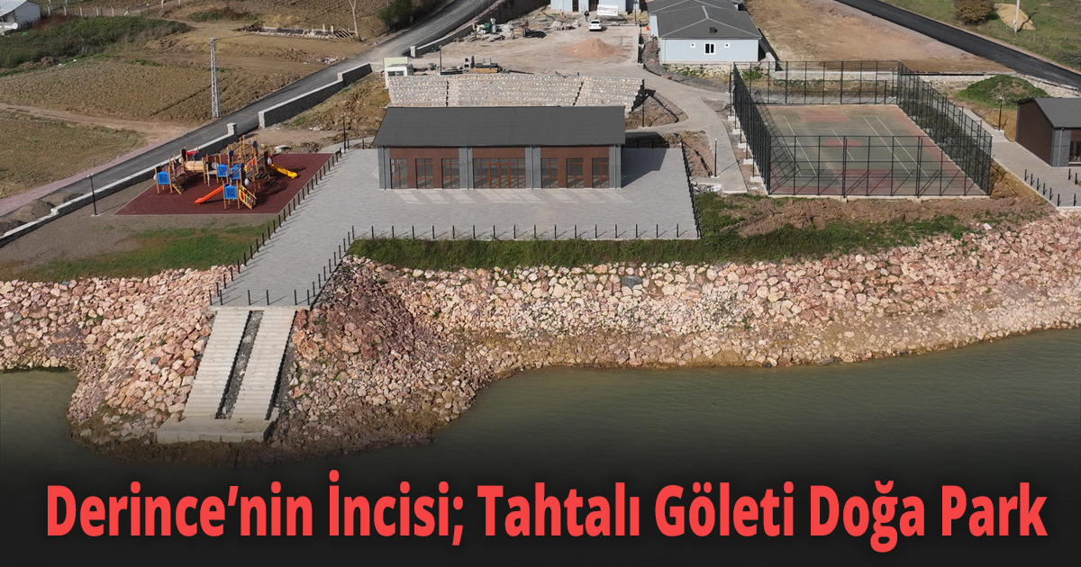 Derince’nin İncisi ''Tahtalı Göleti Doğa Park''
