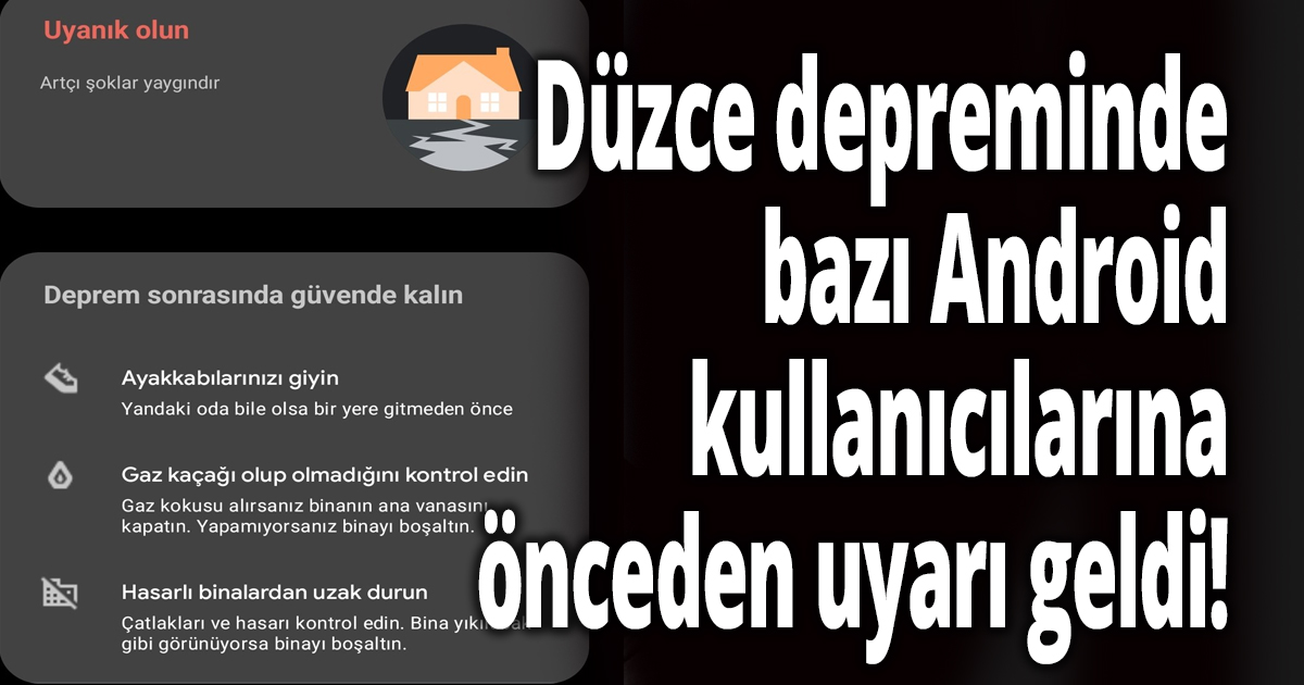 Düzce depreminde bazı Android kullanıcılarına önceden uyarı geldi!