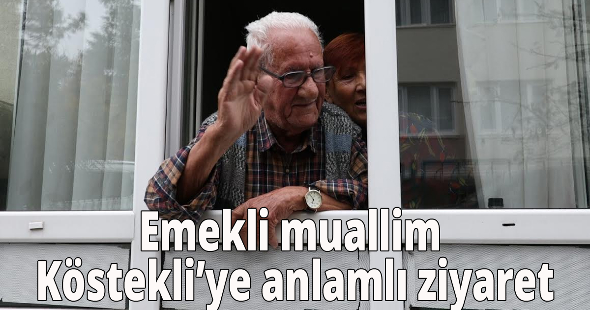 Emekli muallim Köstekli’ye anlamlı ziyaret