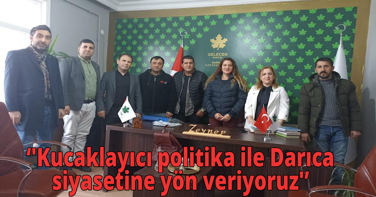 'Kucaklayıcı politika ile Darıca siyasetine yön veriyoruz'