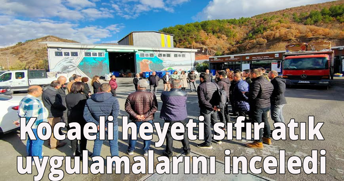  Kocaeli heyeti sıfır atık uygulamalarını inceledi