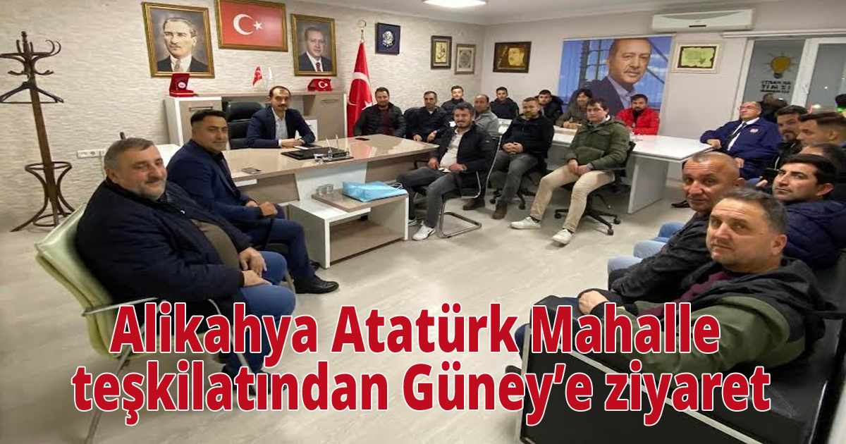 Alikahya Atatürk Mahalle teşkilatından Güney’e ziyaret