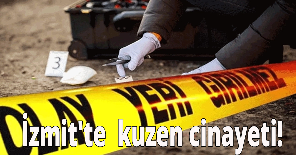 İzmit'te  kuzen cinayeti!