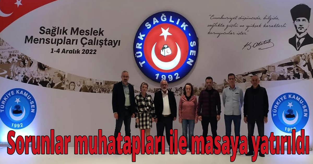 Sorunlar muhatapları ile masaya yatırıldı