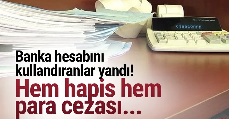 Banka hesabını kullandıranlar yandı