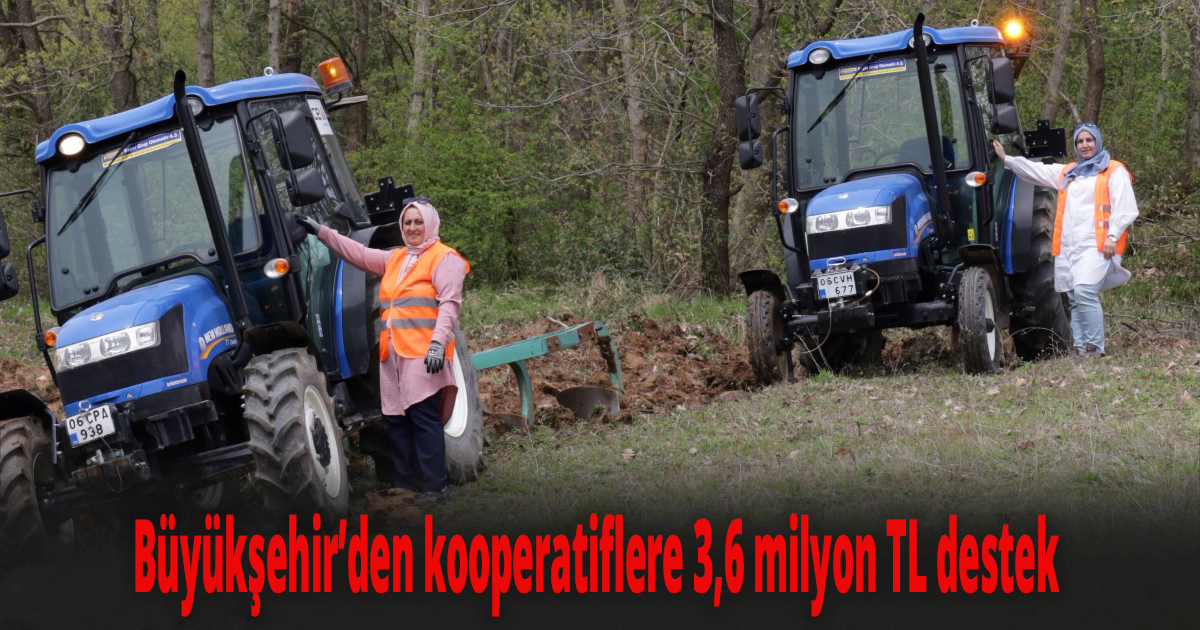 Büyükşehir’den kooperatiflere 3,6 milyon TL destek