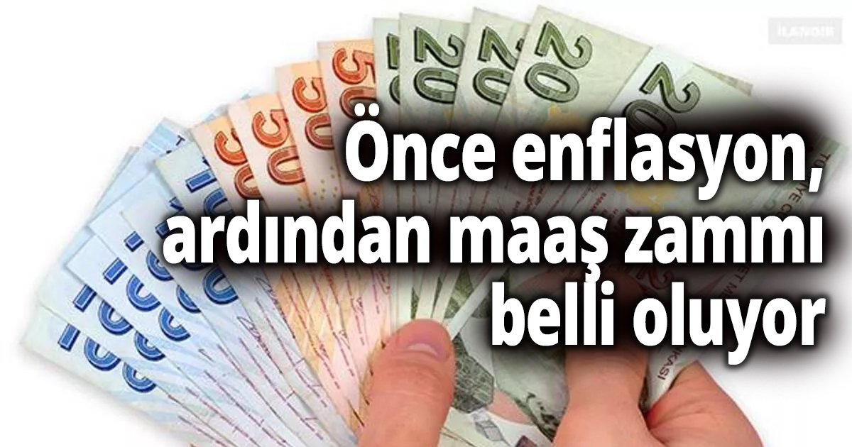 Önce enflasyon, ardından maaş zammı belli oluyor