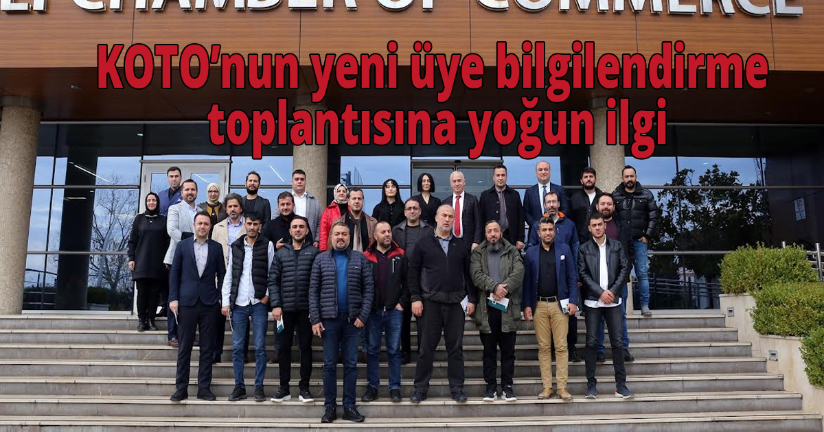 KOTO’nun yeni üye bilgilendirme toplantısına yoğun ilgi