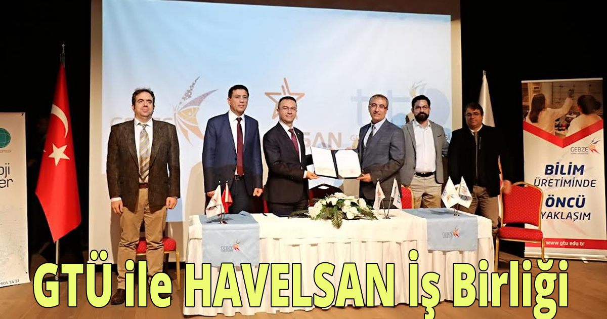 GTÜ ile HAVELSAN İş Birliği