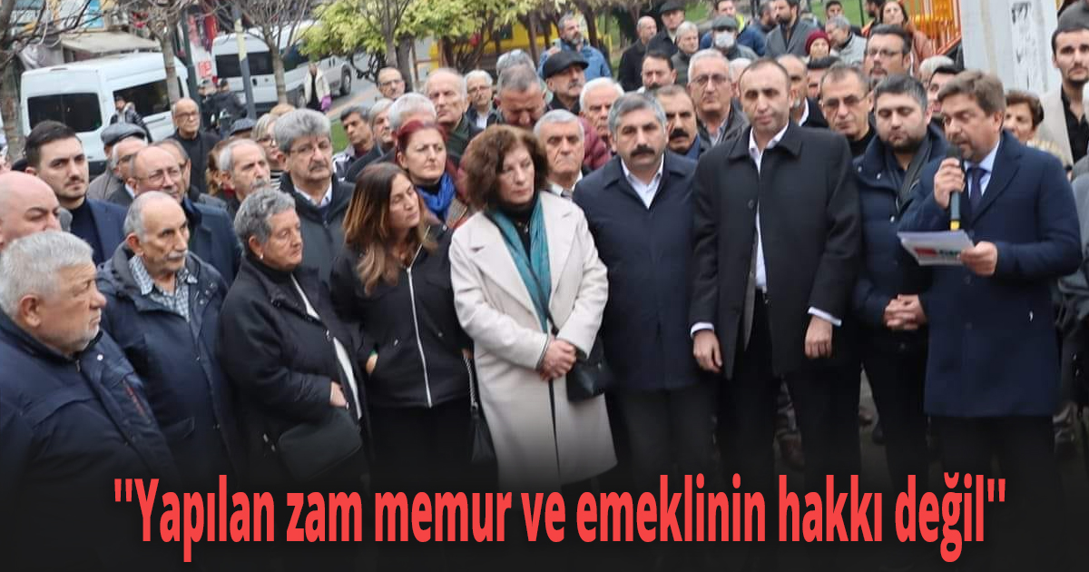 ''Yapılan zam memur ve emeklinin hakkı değil''