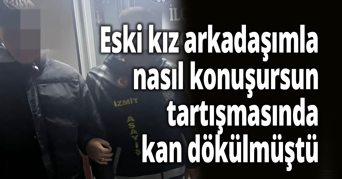 Eski kız arkadaşımla nasıl konuşursuz tartışmasında kan dökülmüştü