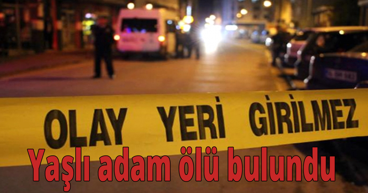 Yaşlı adam ölü bulundu