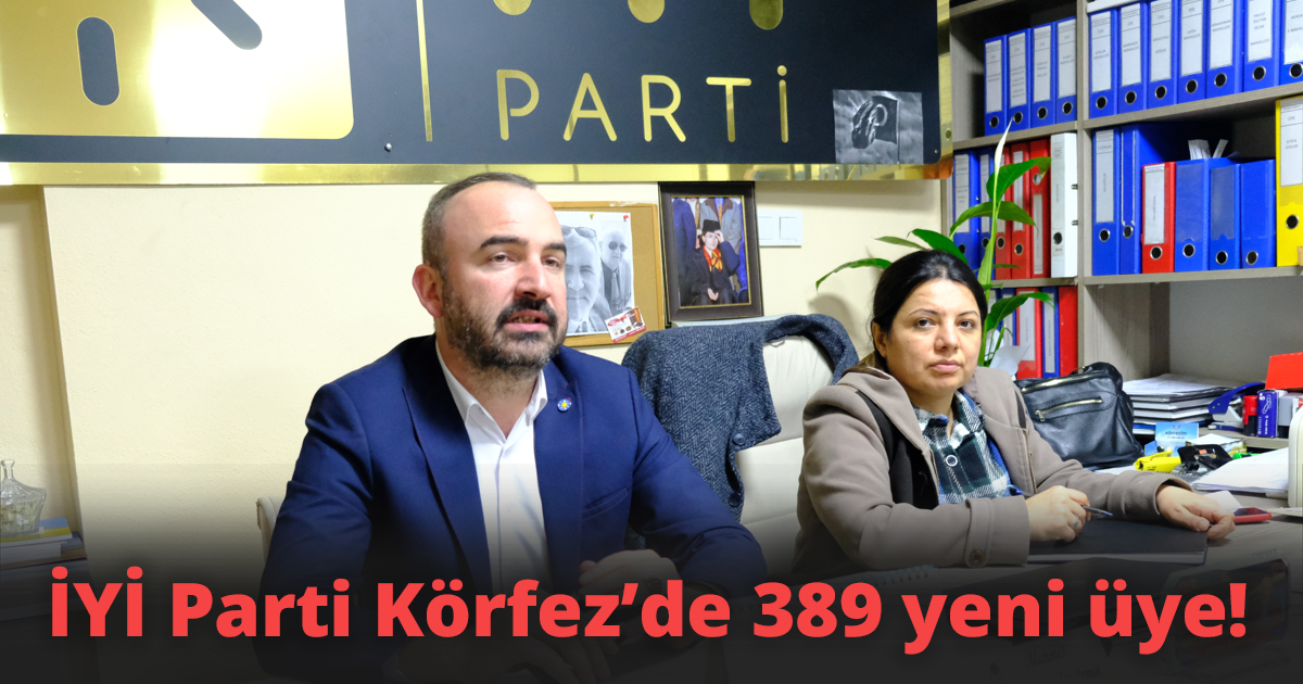 İYİ Parti Körfez’de 389 yeni üye!