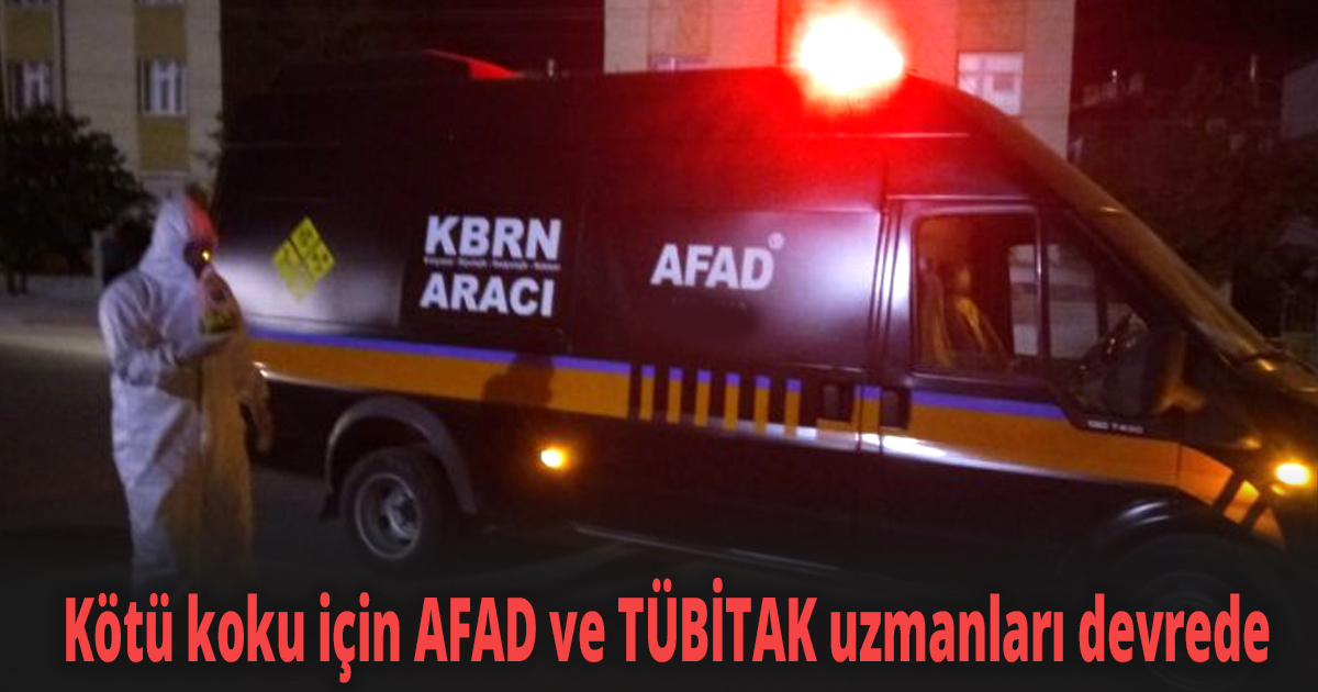 Kötü koku için AFAD ve TÜBİTAK uzmanları devrede