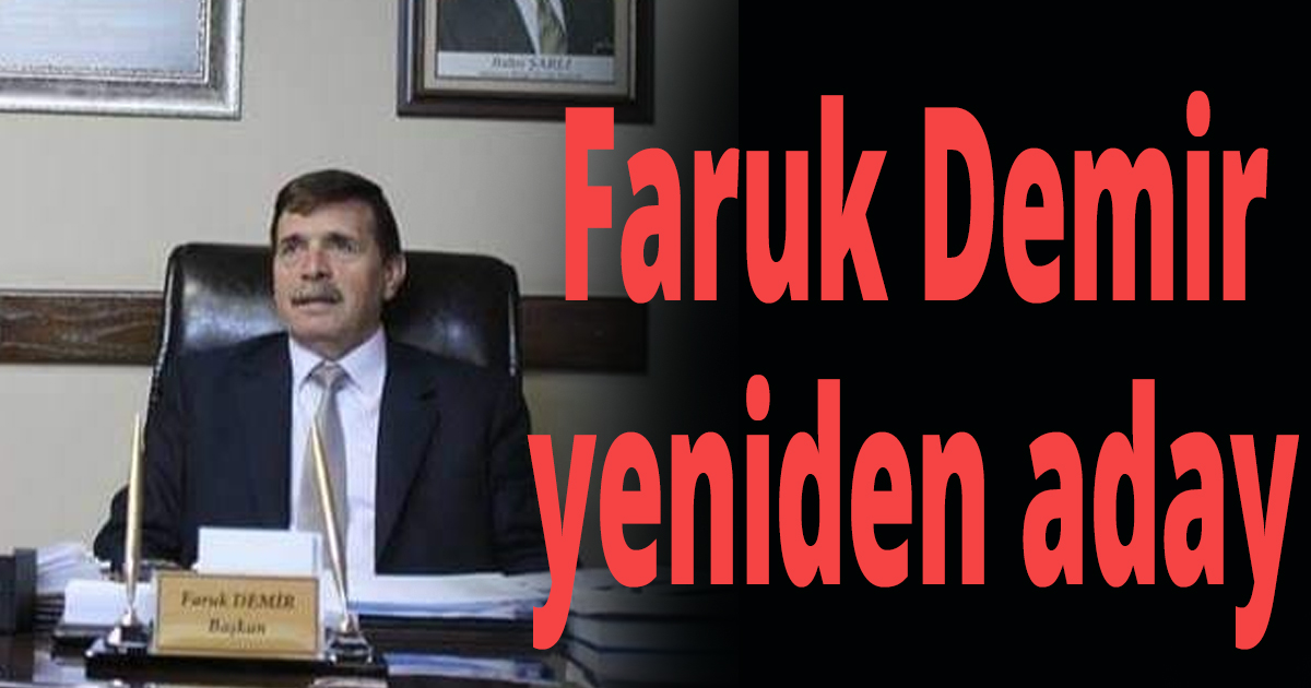 Faruk Demir yeniden aday
