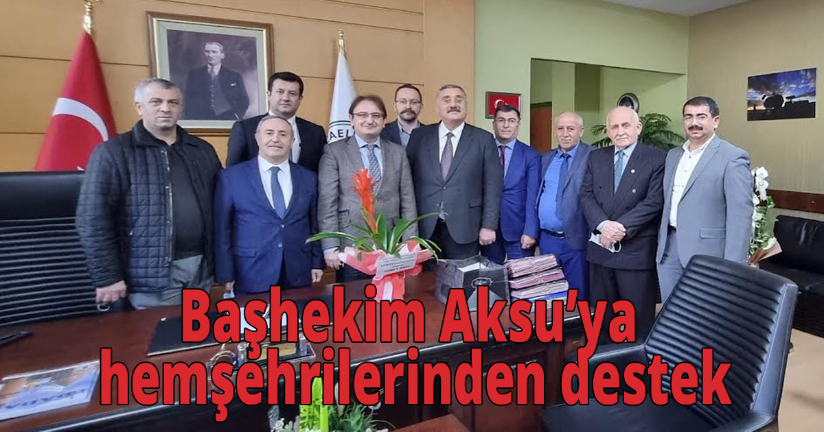 Başhekim Aksu’ya hemşehrilerinden destek