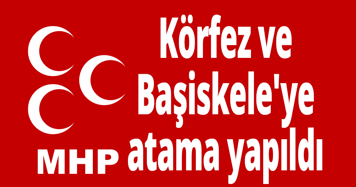 MHP'de yeni atamalar