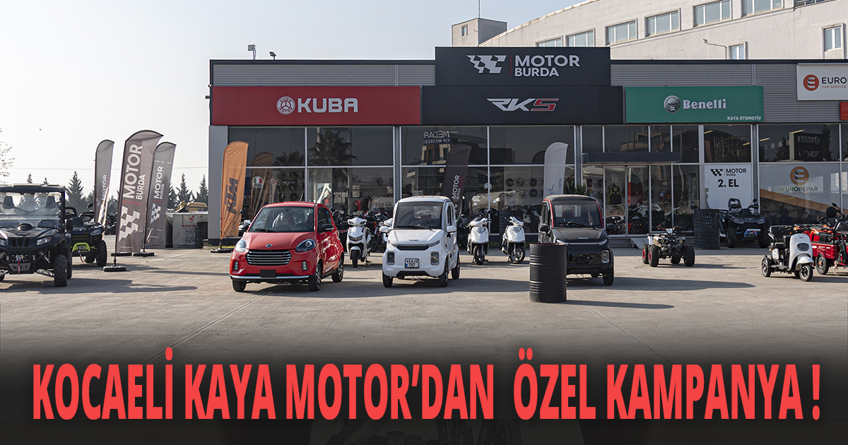  KOCAELİ KAYA MOTOR’DAN  ÖZEL KAMPANYA !