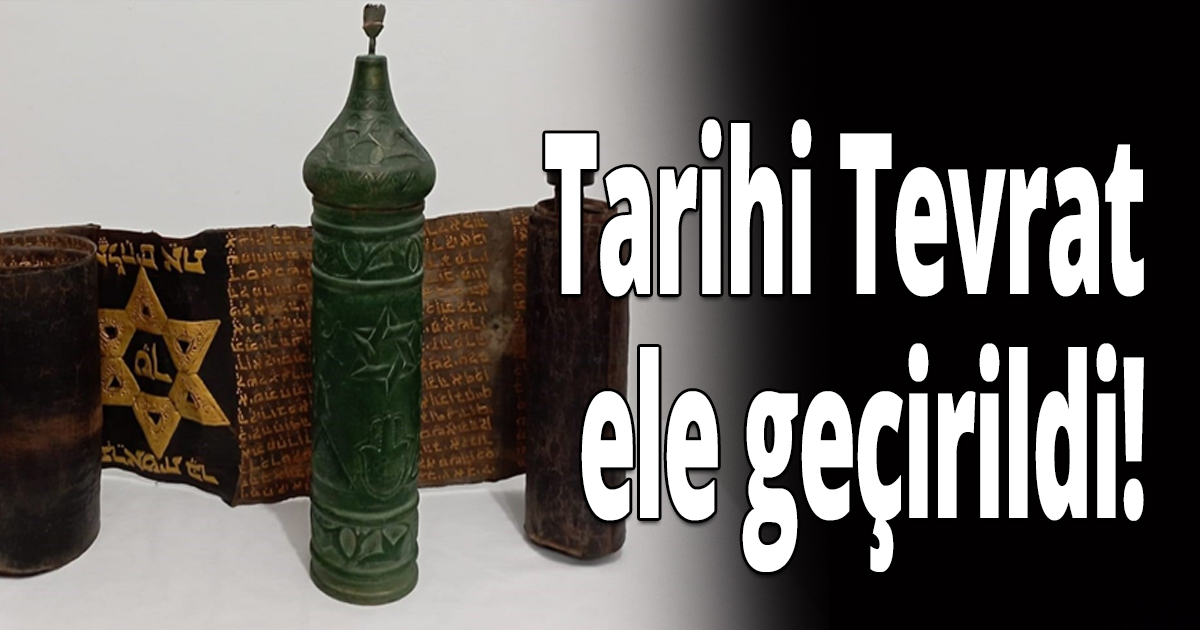 Tarihi Tevrat ele geçirildi!