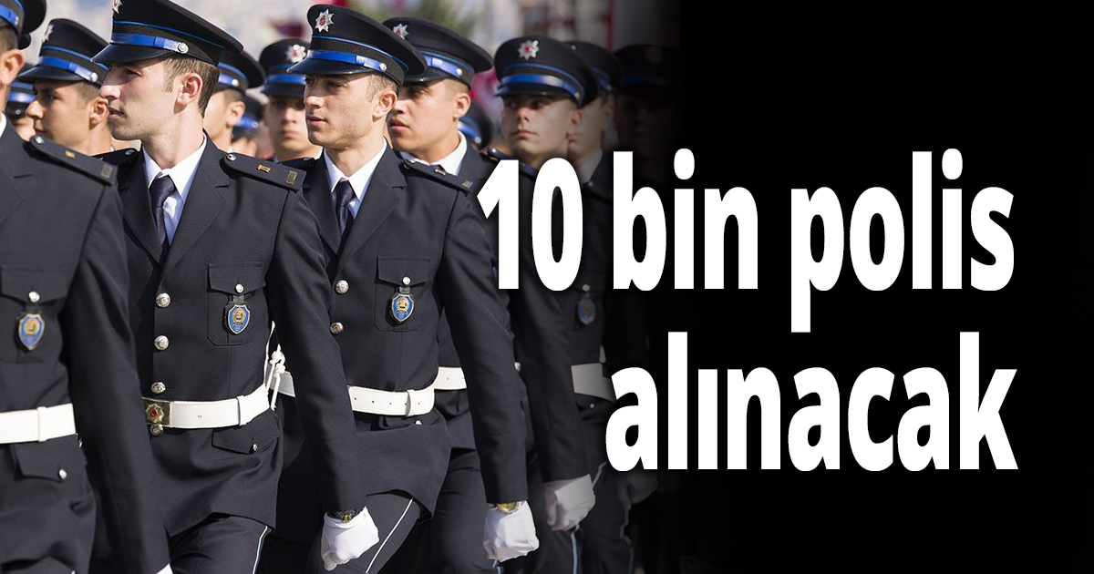 10 bin polis alınacak