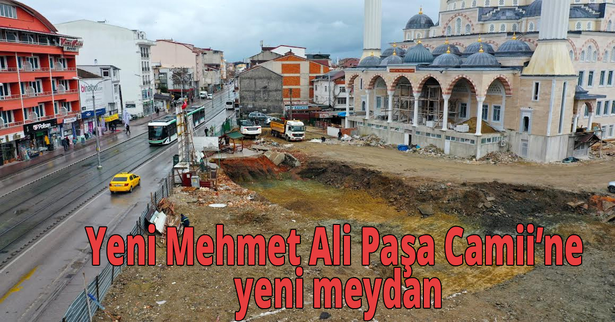 Yeni Mehmet Ali Paşa Camii’ne yeni meydan