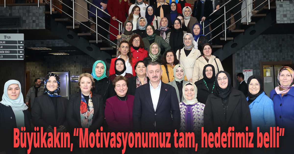 Başkan Büyükakın, ''Motivasyonumuz tam, hedefimiz belli''