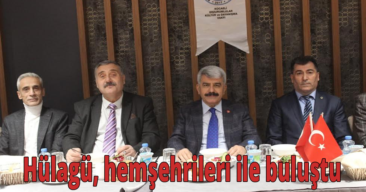Hülagü, hemşehrileri ile buluştu