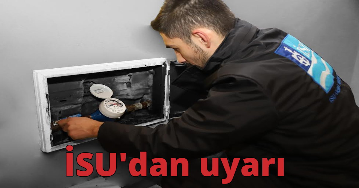 İSU'dan uyarı