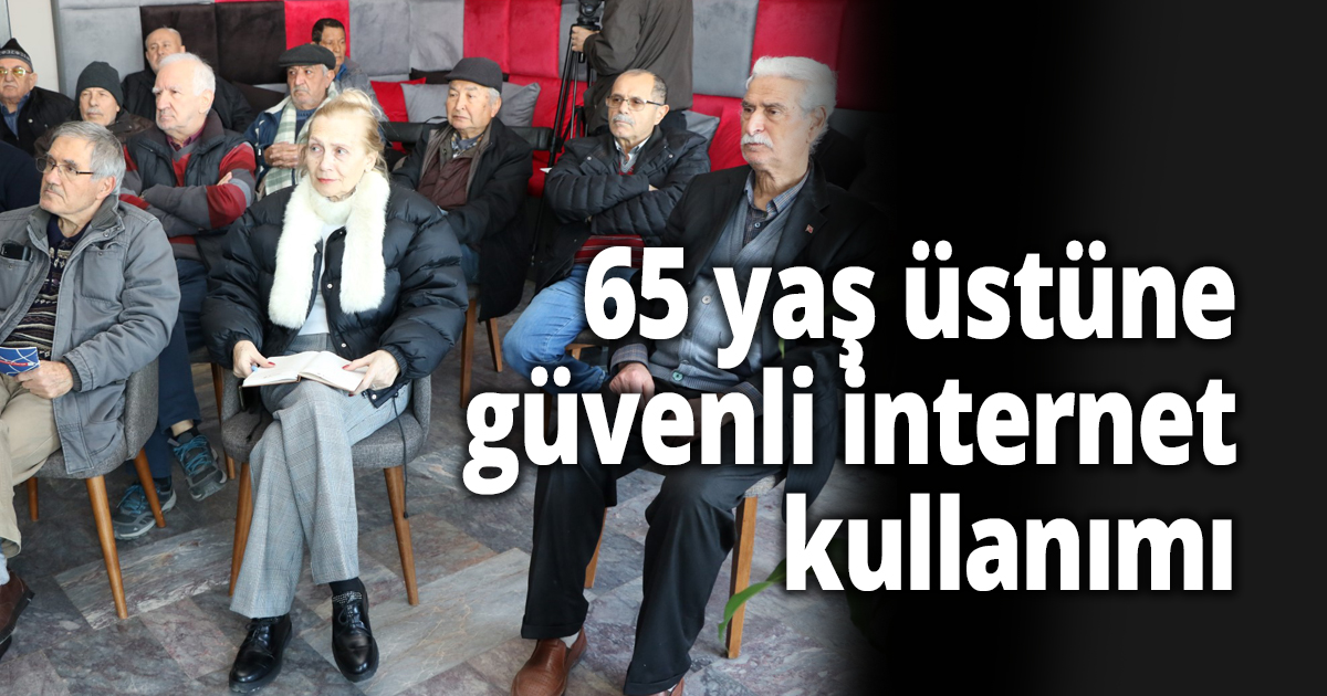 65 yaş üstüne güvenli internet kullanımı