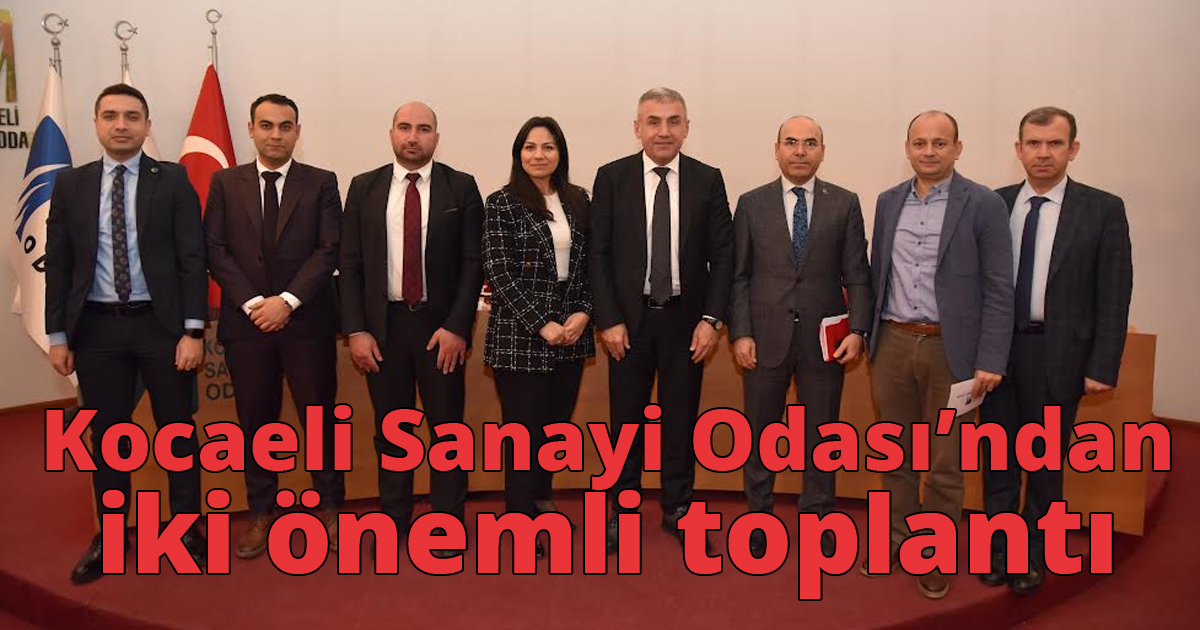 Kocaeli Sanayi Odası’ndan iki önemli toplantı