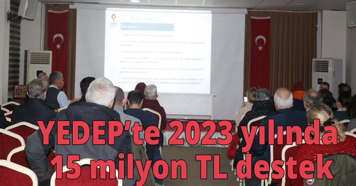 YEDEP’te 2023 yılında 15 milyon TL destek
