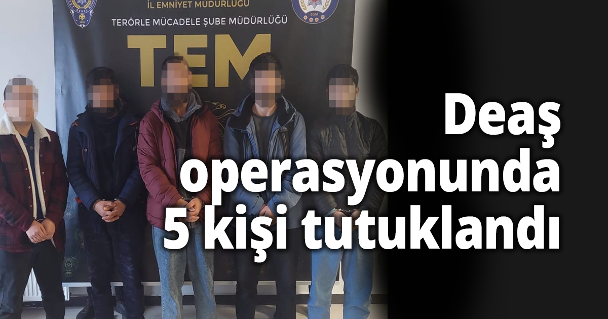 Deaş operasyonunda 5 kişi tutuklandı