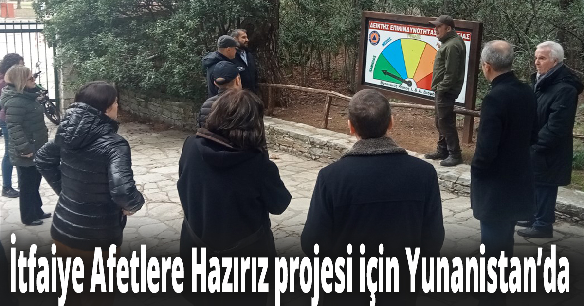 İtfaiye Afetlere Hazırız projesi için Yunanistan’da