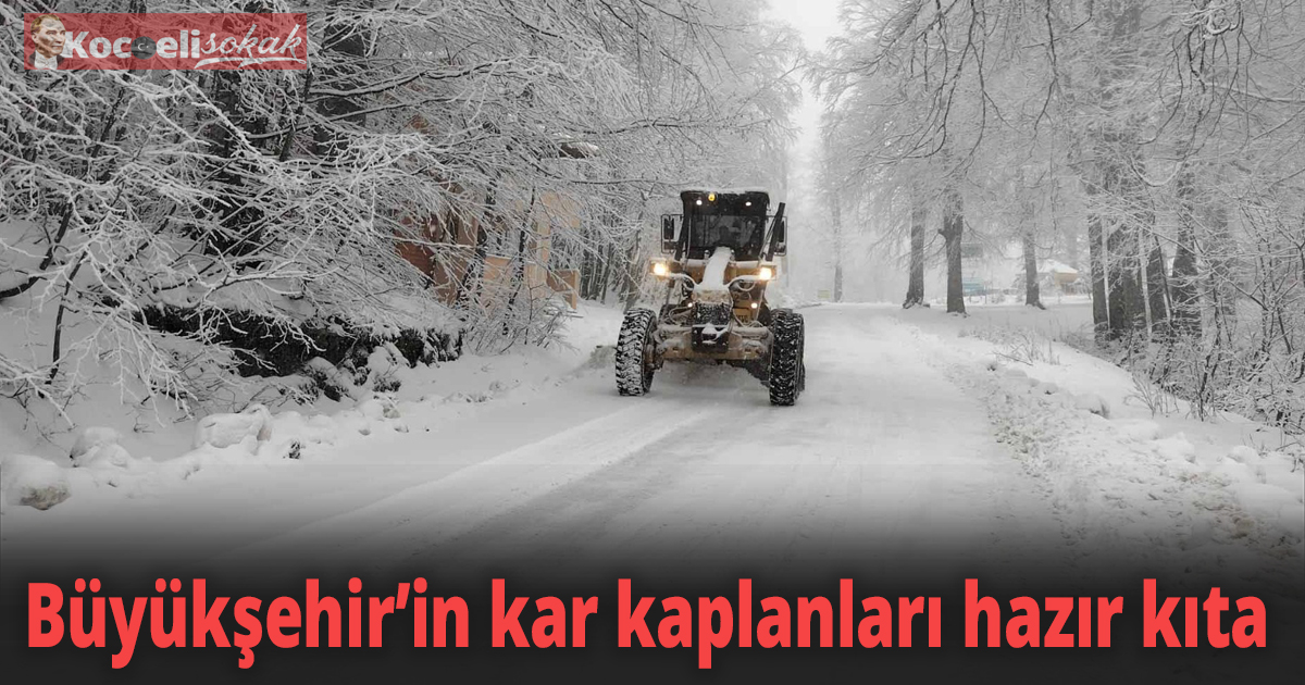 Büyükşehir’in kar kaplanları hazır kıta