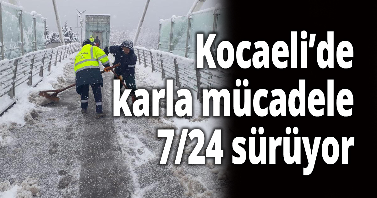 Kocaeli’de karla mücadele 7/24 sürüyor