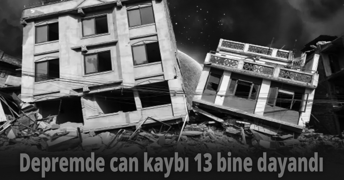 Depremde can kaybı 13 bine dayandı