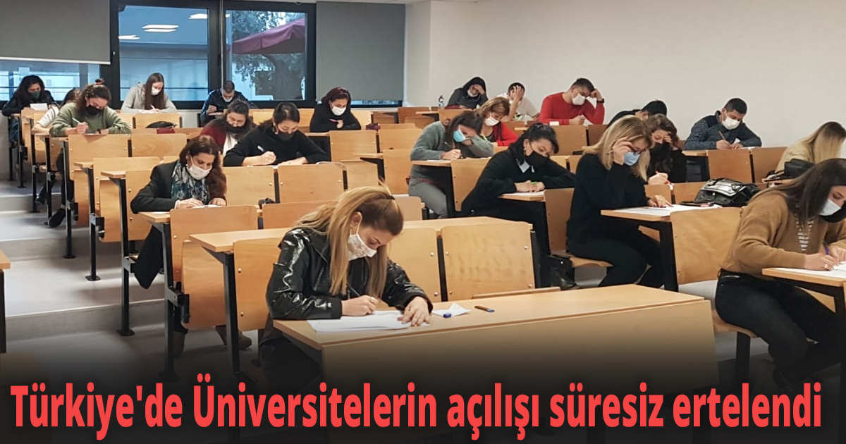 Türkiye'de Üniversitelerin açılışı süresiz ertelendi