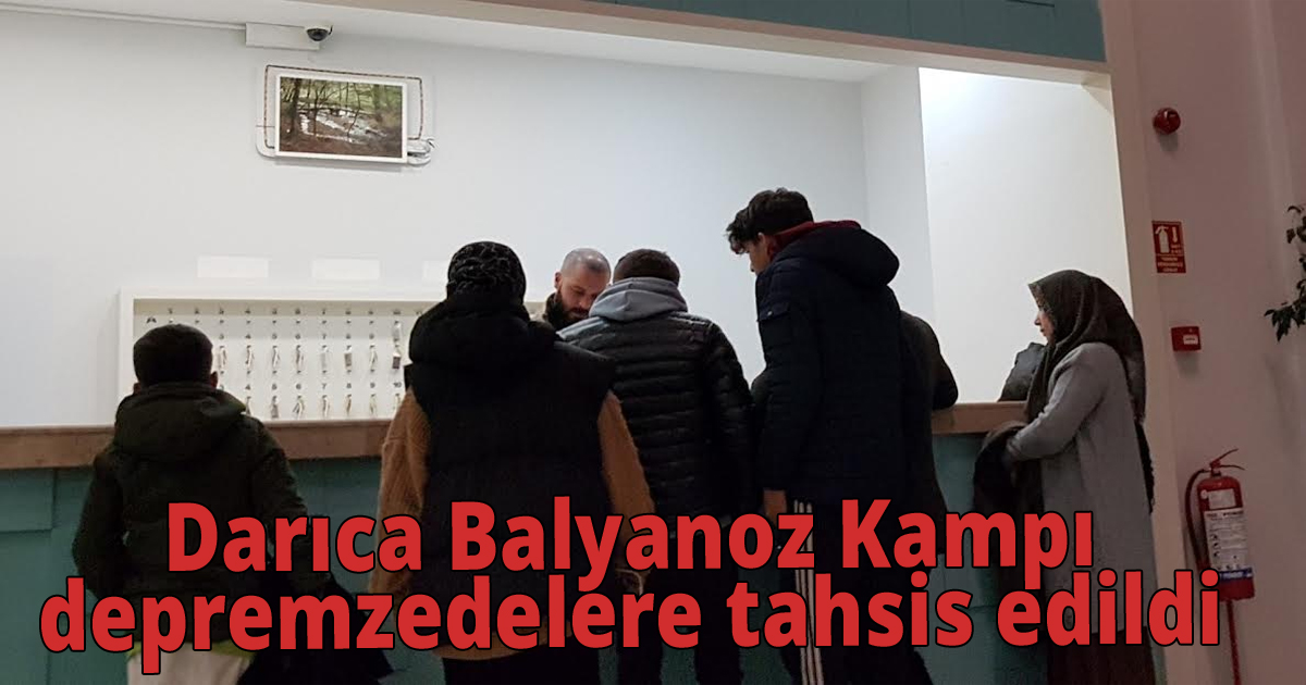  Darıca Balyanoz Kampı depremzedelere tahsis edildi