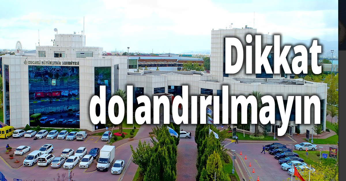 Dikkat dolandırılmayın
