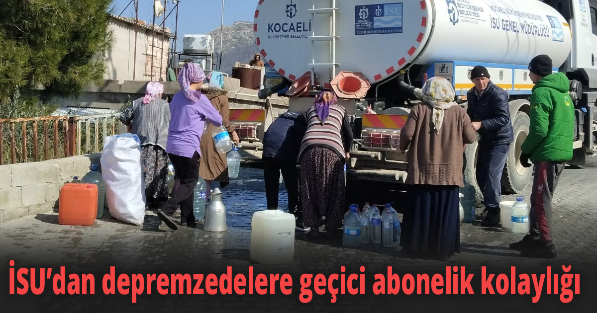 İSU’dan depremzedelere geçici abonelik kolaylığı