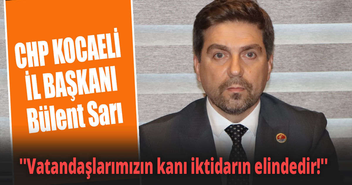 ''Vatandaşlarımızın kanı iktidarın elindedir!''