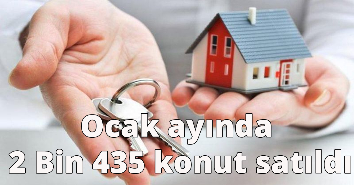 Ocak ayında 2 Bin  435 konut satıldı