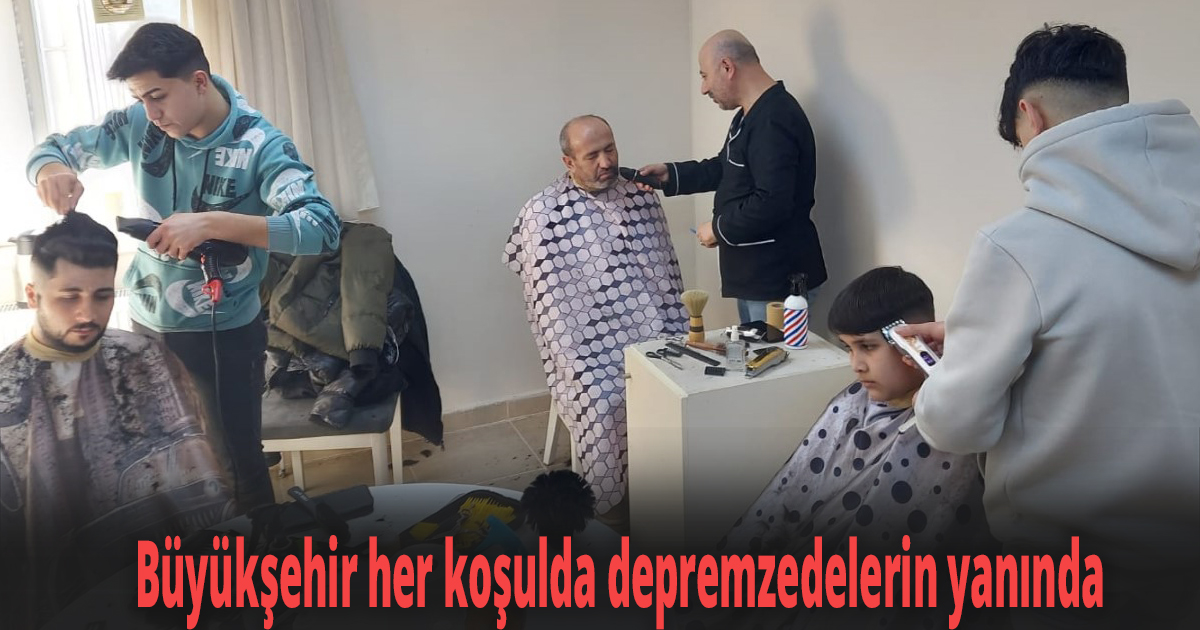 Büyükşehir her koşulda depremzedelerin yanında