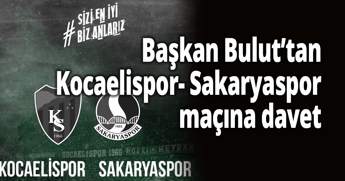 Başkan Bulut’tan Kocaelispor- Sakaryaspor maçına davet