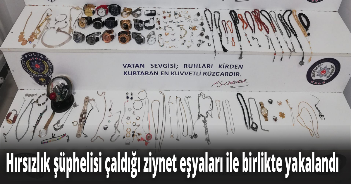 464 bin lira değerinde ziynet eşyası çaldı