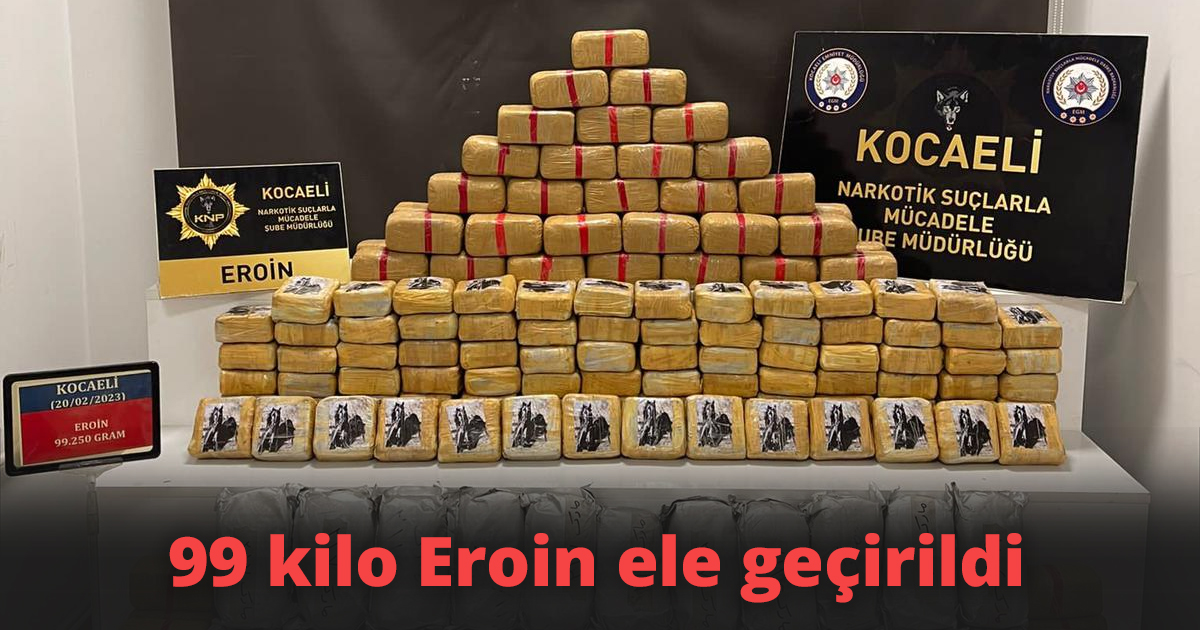 99 kilo Eroin ele geçirildi