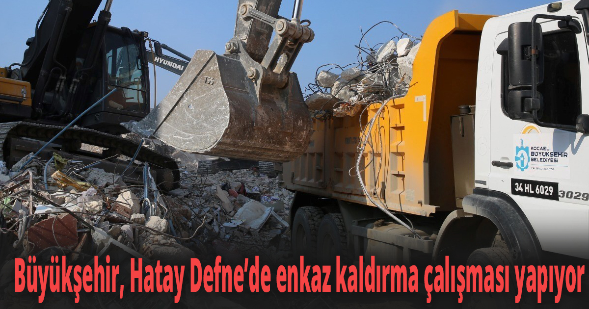 Büyükşehir, Hatay Defne’de enkaz kaldırma çalışması yapıyor